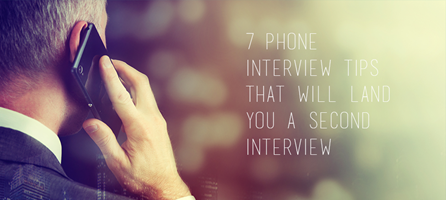 7 Phone Interview Tips that will land you a Second Interview